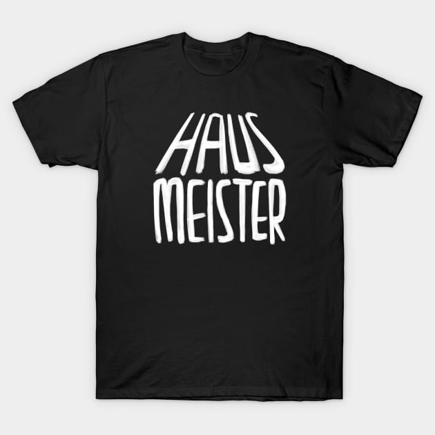 Haus Meister, Hausmeister T-Shirt by badlydrawnbabe